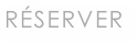 RÉSERVER
